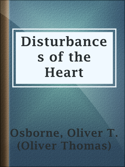 Title details for Disturbances of the Heart by Oliver T. (Oliver Thomas) Osborne - Available